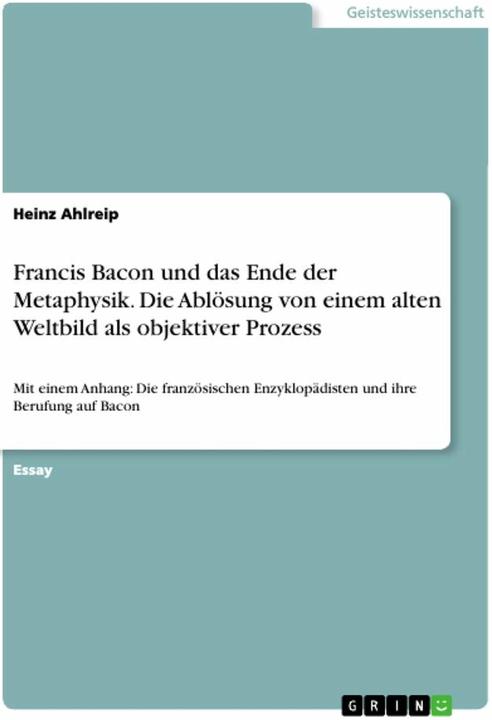 Produktbild Francis Bacon und das Ende der Metaphysik. Die Ablösung von einem alten Weltbild als objektiver (Deutsch, Heinz Ahlreip, 2020)