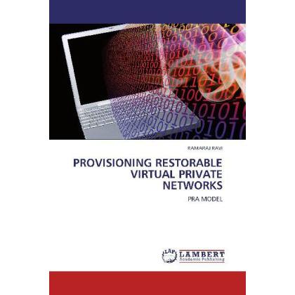 Provisioning Restorable Virtual Private Networks, Fachbücher von Ramaraj Ravi