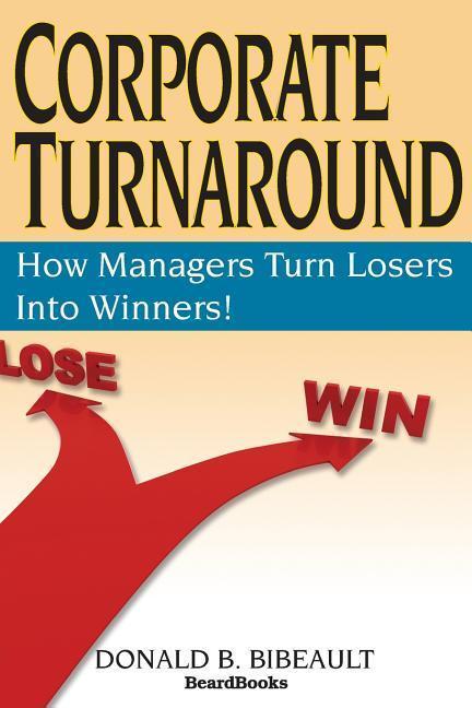 Produktbild Corporate Turnaround: How Managers Turn Losers Into Winners! (Englisch, Donald B. Bibeault, 1998)