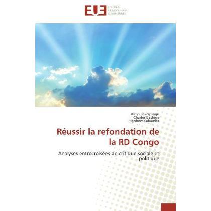 Réussir la refondation de la RD Congo, Fachbücher von Rigobert Kabamba, Charles Bashige, Aloys Shanyungu