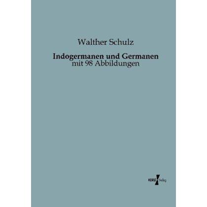 Indogermanen und Germanen, Fachbücher von Walther Schulz
