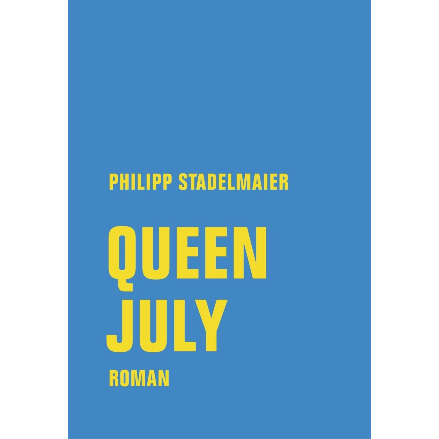 Queen July, Belletristik von Philipp Stadelmaier