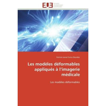 Les modèles déformables appliqués à l imagerie médicale, Fachbücher von Patrick Lionel Evina Ekombo