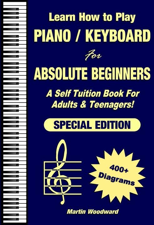 Learn How to Play Piano / Keyboard For Absolute Beginners (English, Martin Woodward, 2022)