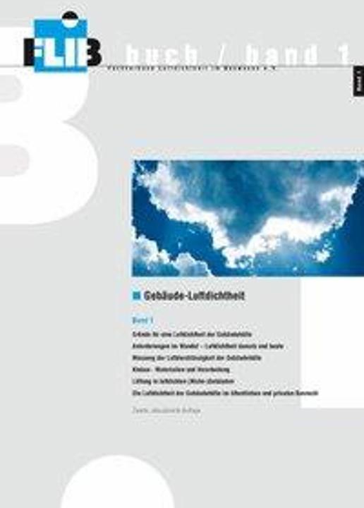 Produktbild Gebäude-Luftdichtheit, Band 1 (Deutsch, Armin Weissmüller, Joachim Zeller, Torsten Bolender, Ulf Köpcke, Wolfgang Bischof, 2012)