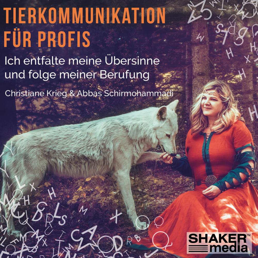 Krieg:Tierkommunikation für Profis, Hörbücher von Abbas Schirmohammadi, Christiane Krieg