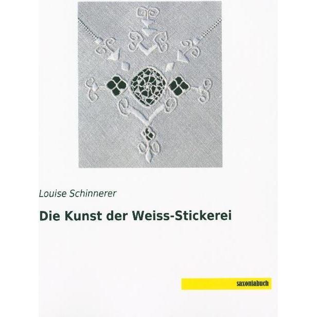 Schinnerer:Die Kunst der Weiss-Stickere, Sachbücher von Louise Schinnerer