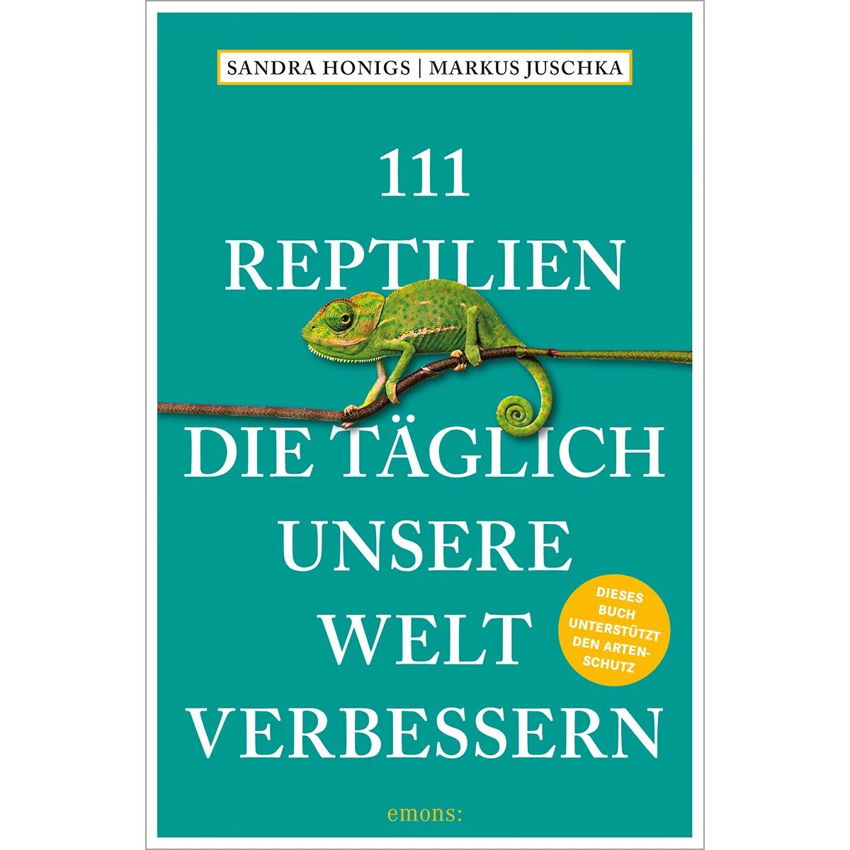 111 Reptilien, die täglich unsere Welt verbessern, Fachbücher von Markus Juschka, Sandra Honigs