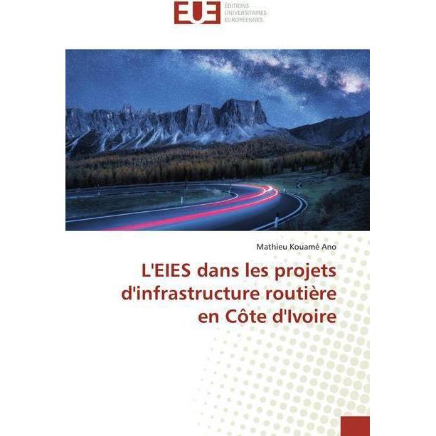 L'EIES dans les projets d'infrastructure routière en Côte d'Ivoire, Fachbücher von Mathieu Kouamé Ano