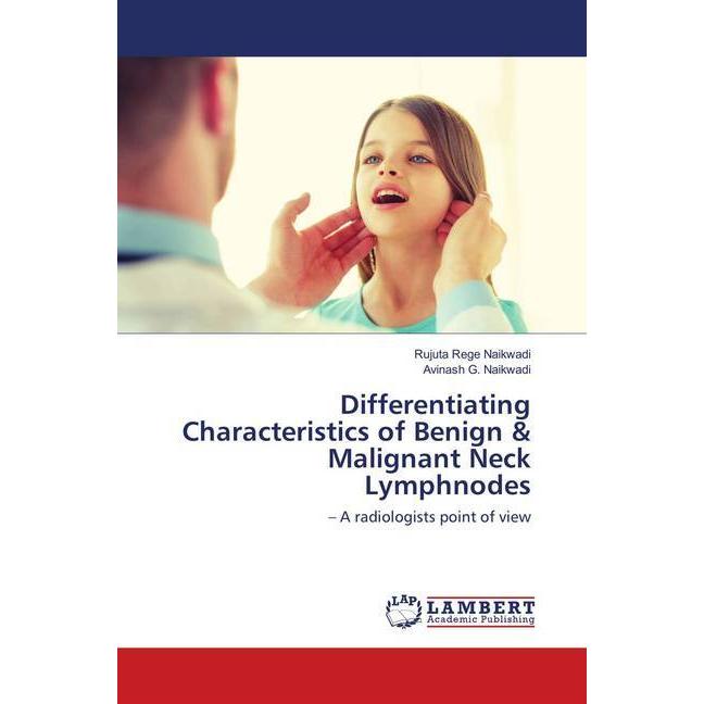 Differentiating Characteristics of Benign & Malignant Neck Lymphnodes, Fachbücher von Avinash G. Naikwadi, Rujuta Rege N...