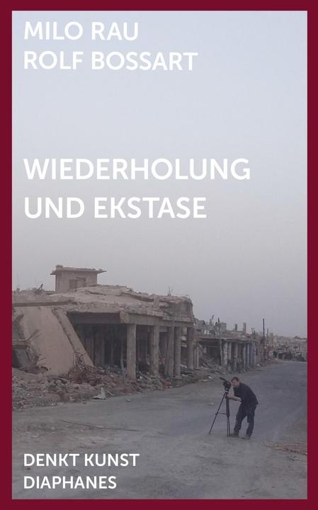 Produktbild Wiederholung und Ekstase (Deutsch, Milo Bossart Rau, Milo Rau, Rolf Bossart, 2017)