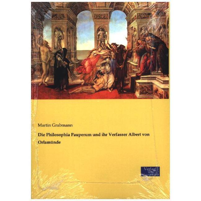 Die Philosophia Pauperum und ihr Verfasser Albert von Orlamünde, Fachbücher von Martin Grabmann