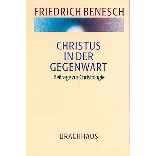 Urachhaus, Sachbücher, Vorträge und Kurse / Christus in der Gegenwart (Deutsch, Friedrich Benesch)