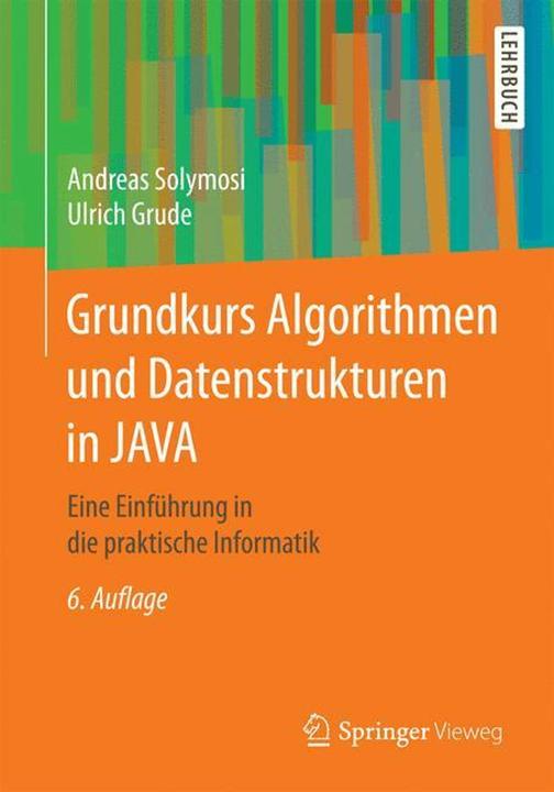 Produktbild Grundkurs Algorithmen und Datenstrukturen in JAVA (Deutsch, Andreas Solymosi, Ulrich Grude, 2017)
