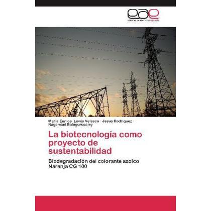 La biotecnología como proyecto de sustentabilidad, Fachbücher von Nagamani Balagurusamy, Jesus Rodriguez, María Eunice L...
