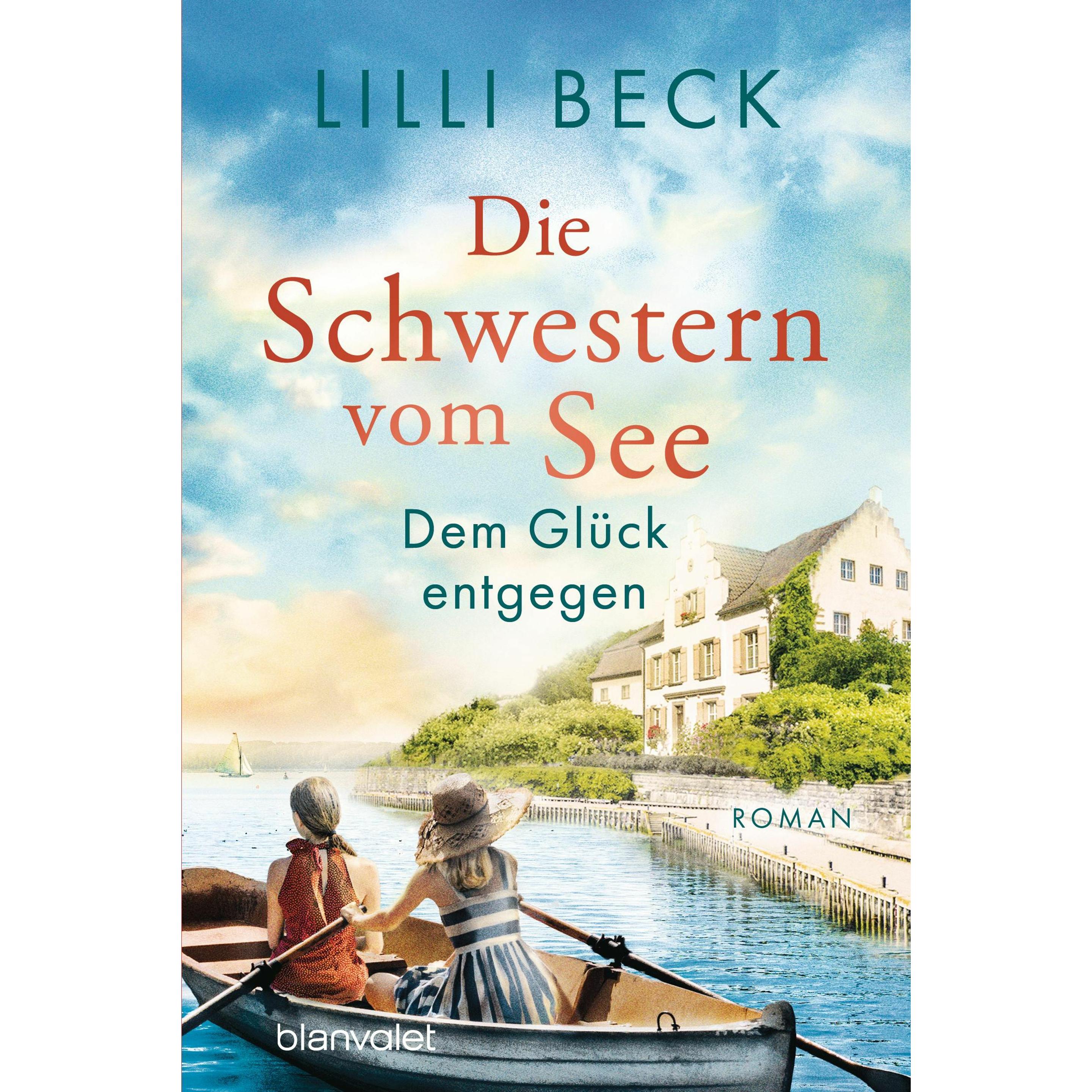 Die Schwestern vom See - Dem Glück entgegen, Belletristik von Lilli Beck