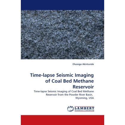 Time-lapse Seismic Imaging of Coal Bed Methane Reservoir, Fachbücher von Olusoga Akintunde