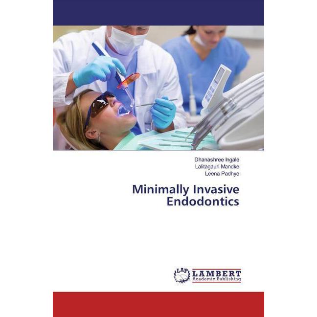 Minimally Invasive Endodontics, Fachbücher von Leena Padhye, Dhanashree Ingale, Lalitagauri Mandke