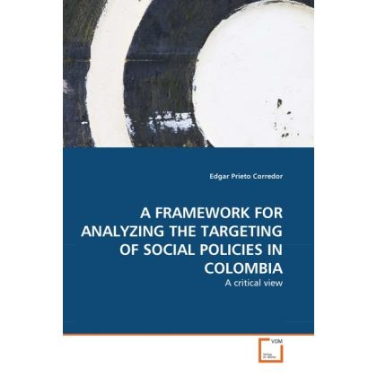 A Framework For Analyzing The Targeting Of Social Policies In Colombia, Fachbücher