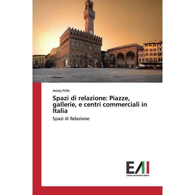 Spazi di relazione: Piazze, gallerie, e centri commerciali in Italia, Fachbücher von Ariola Prifti