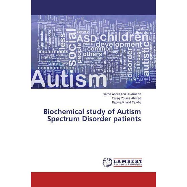 Biochemical study of Autism Spectrum Disorder patients, Fachbücher von Fadwa Khalid Tawfiq, Safaa Abdul Aziz Al-Ameen, T...