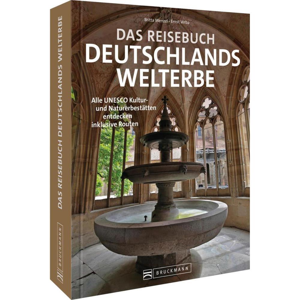Das Reisebuch Deutschlands Welterbe, Ratgeber von Britta Mentzel