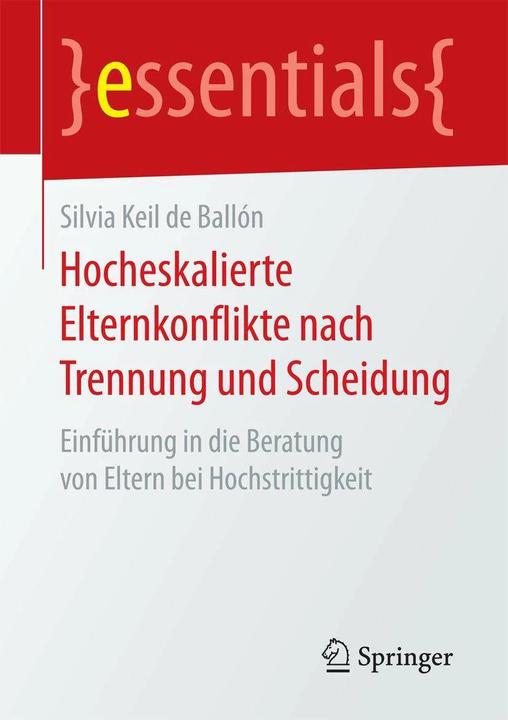 Produktbild Hocheskalierte Elternkonflikte nach Trennung und Scheidung (Deutsch, Silvia Keil de Ballón, 2017)