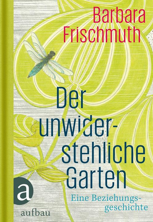 Produktbild Der unwiderstehliche Garten (Deutsch, Barbara Frischmuth, 2015)