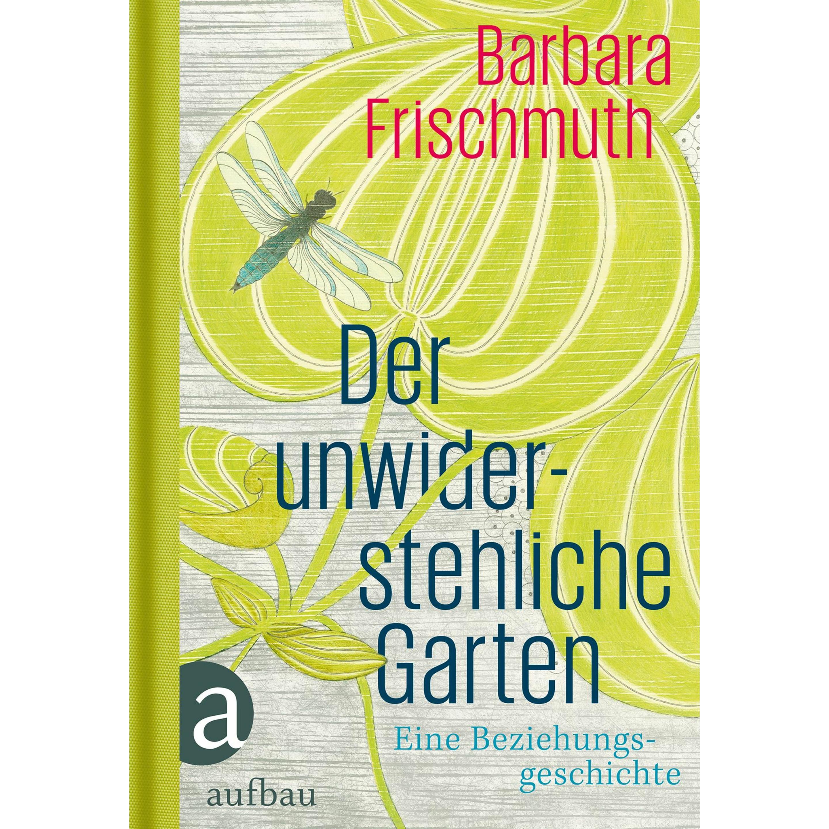 Der unwiderstehliche Garten, Belletristik von Barbara Frischmuth