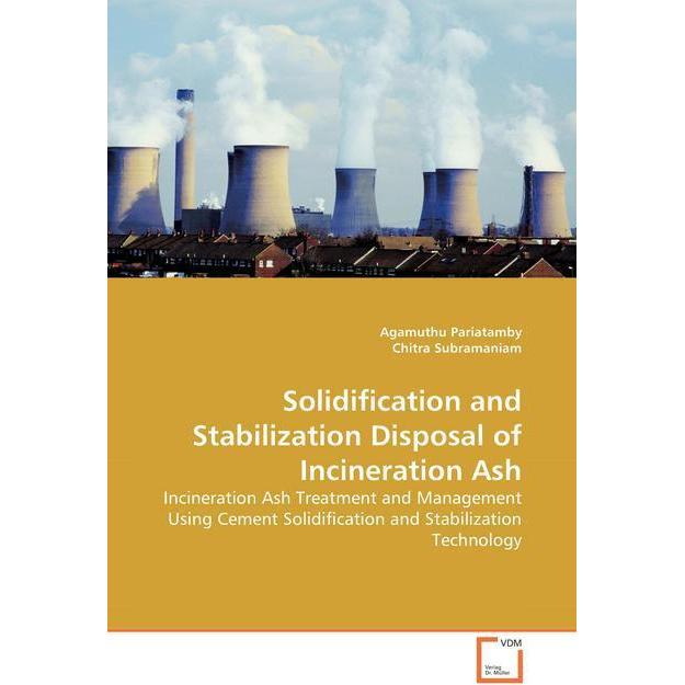 Solidification and Stabilization Disposal of Incineration Ash, Fachbücher von Agamuthu Pariatamby