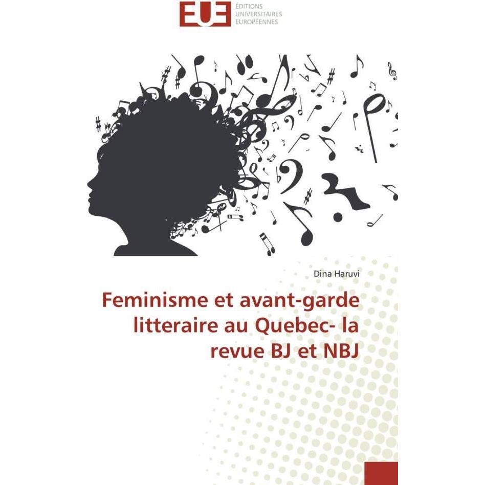 Feminisme et avant-garde litteraire au Quebec- la revue BJ et NBJ, Fachbücher von Dina Haruvi