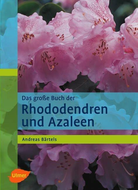 Produktbild Das grosse Buch der Rhododendren und Azaleen (Deutsch, Andreas Bärtels, 2006)