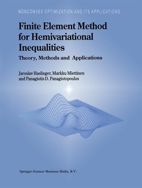 Finite Element Method for Hemivariational Inequalities (Englisch, J. Haslinger, M. Miettinen, Panagiotis D. Panagiotopoulos, 2010)