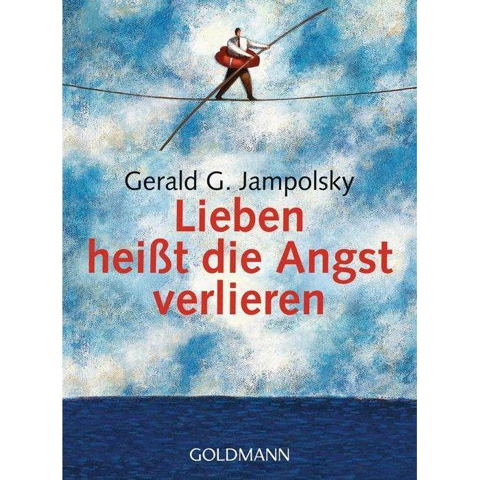 Lieben heisst die Angst verlieren, Ratgeber von Gerald G. Jampolsky