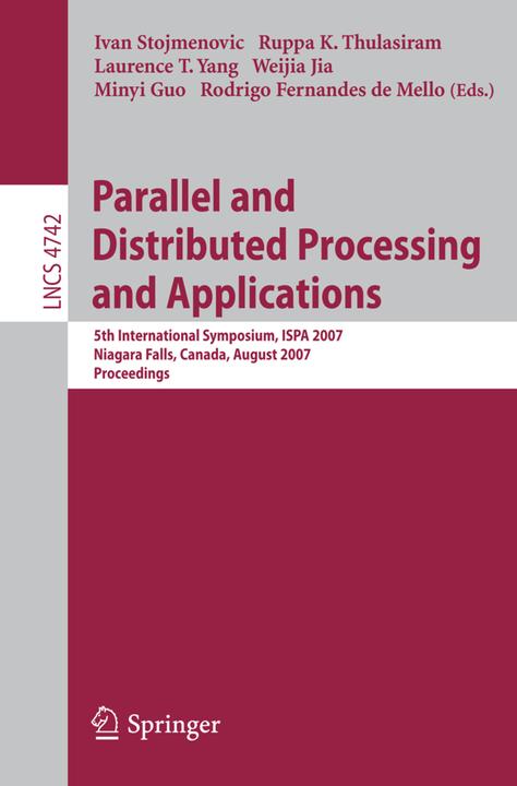 Parallel and Distributed Processing and Applications (Ivan Stojmenovic, Laurence T. Yang, Ruppa K. Thulasiram, 2007)