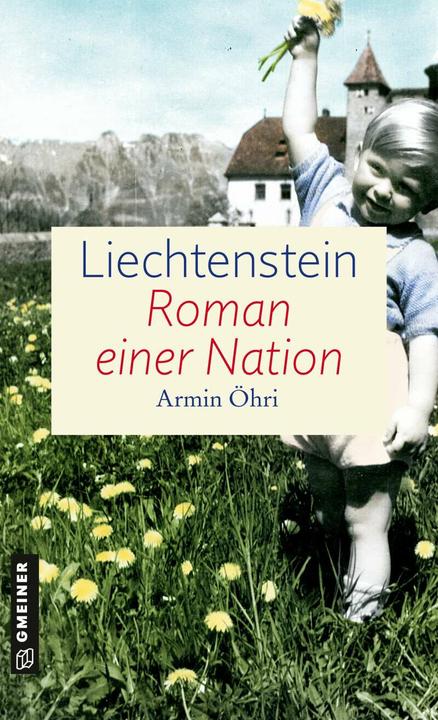 Produktbild Liechtenstein - Roman einer Nation (Deutsch, Armin Öhri, 2016)