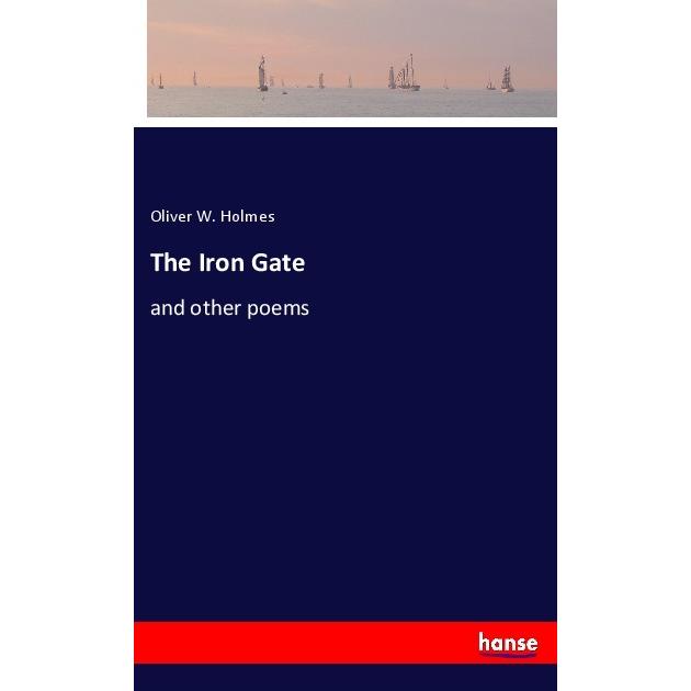 The Iron Gate, Belletristik von Oliver W. Holmes