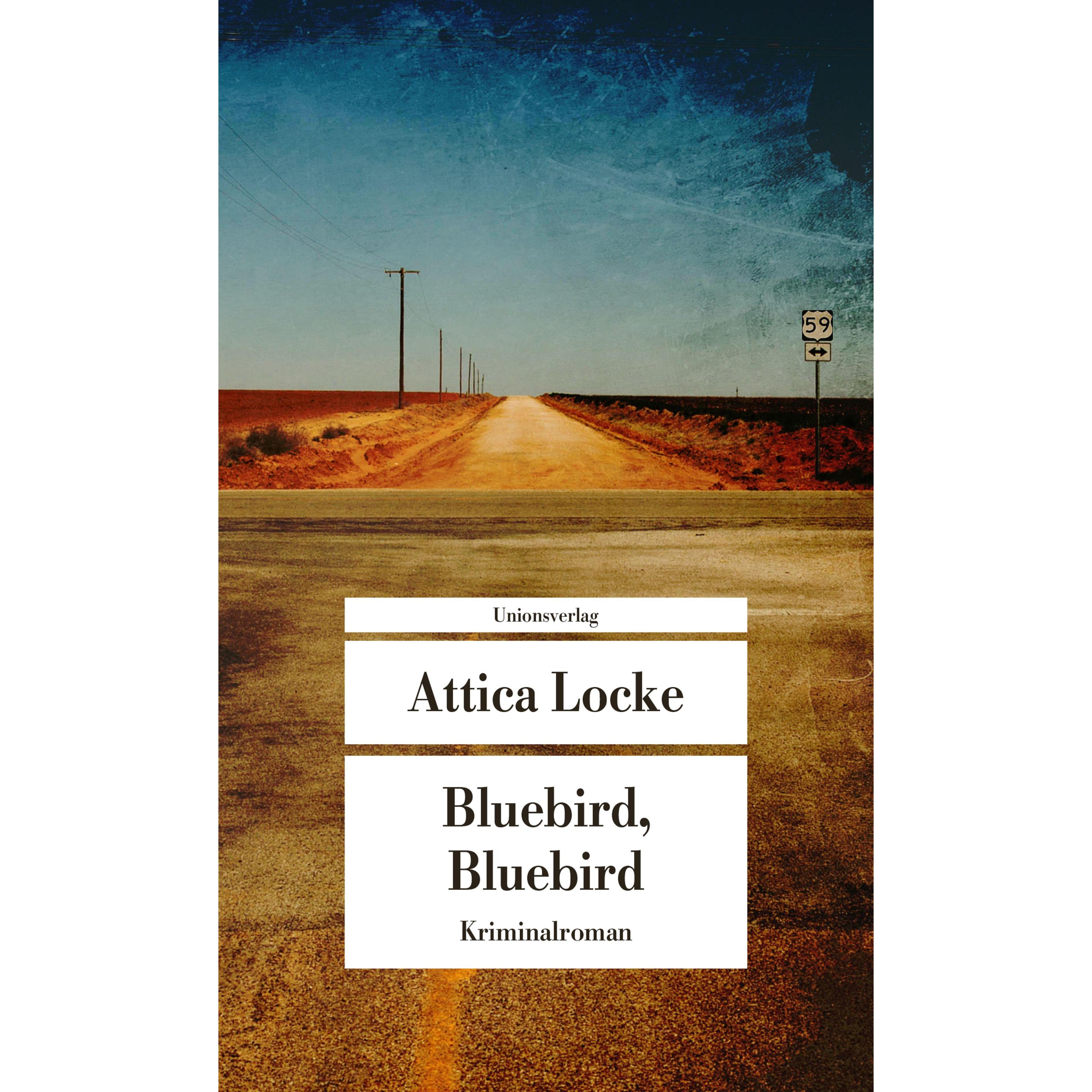 Bluebird, Bluebird, Belletristik von Attica Locke, Susanna Mende