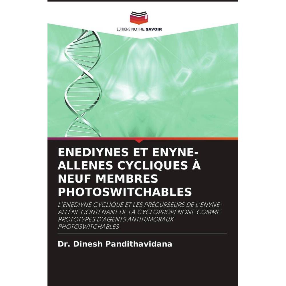 Enediynes Et Enyne-Allenes Cycliques à Neuf Membres Photoswitchables, Fachbücher von Dr. Dinesh Pandithavidana