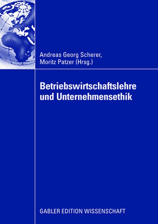 Produktbild Betriebswirtschaftslehre und Unternehmensethik (Deutsch, Andreas Georg Scherer, Moritz Patzer, 2008)