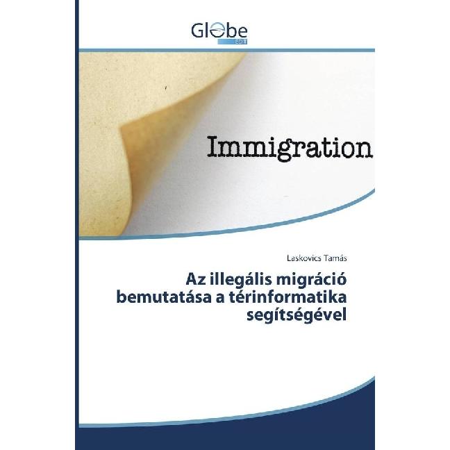 Az illegális migráció bemutatása a térinformatika segítségével, Fachbücher von Laskovics Tamás