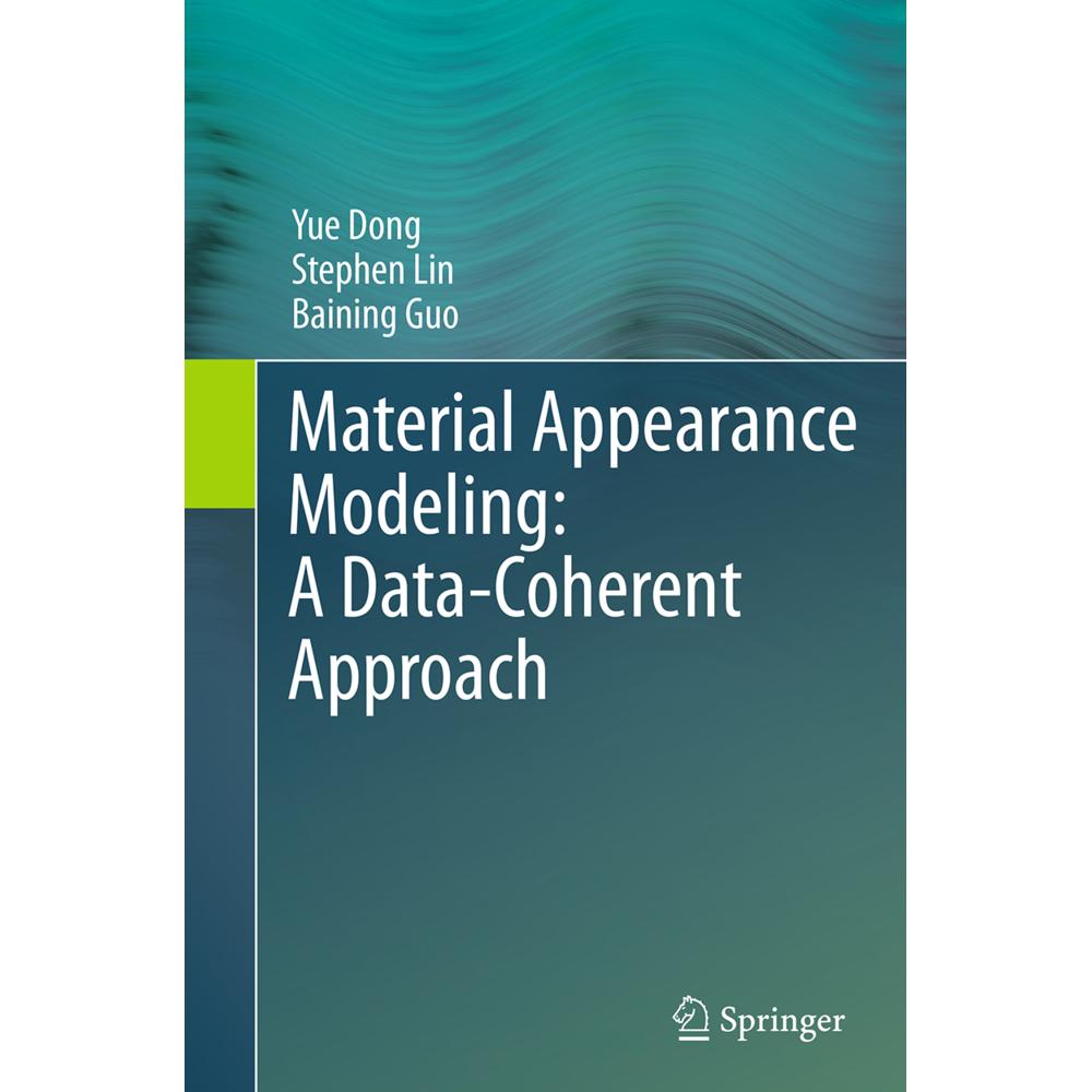 Material Appearance Modeling: A Data-Coherent Approach, Fachbücher von Yue Dong, Stephen Lin, Baining Guo