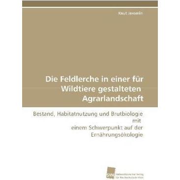 Die Feldlerche in einer für Wildtiere gestalteten Agrarlandschaft, Fachbücher
