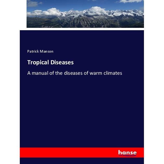 Tropical Diseases, Fachbücher von Patrick Manson