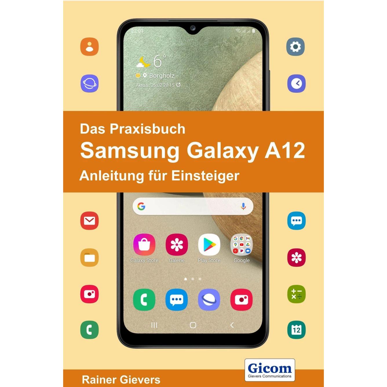 Das Praxisbuch Samsung Galaxy A12 - Anleitung für Einsteiger, Ratgeber von Rainer Gievers