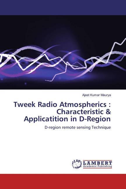 Produktbild Tweek Radio Atmospherics : Characteristic & Applicatition in D-Region (Deutsch, Ajeet Kumar Maurya, 2018)
