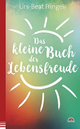 Produktbild Das kleine Buch der Lebensfreude (Deutsch, Urs-Beat Fringeli, 2018)
