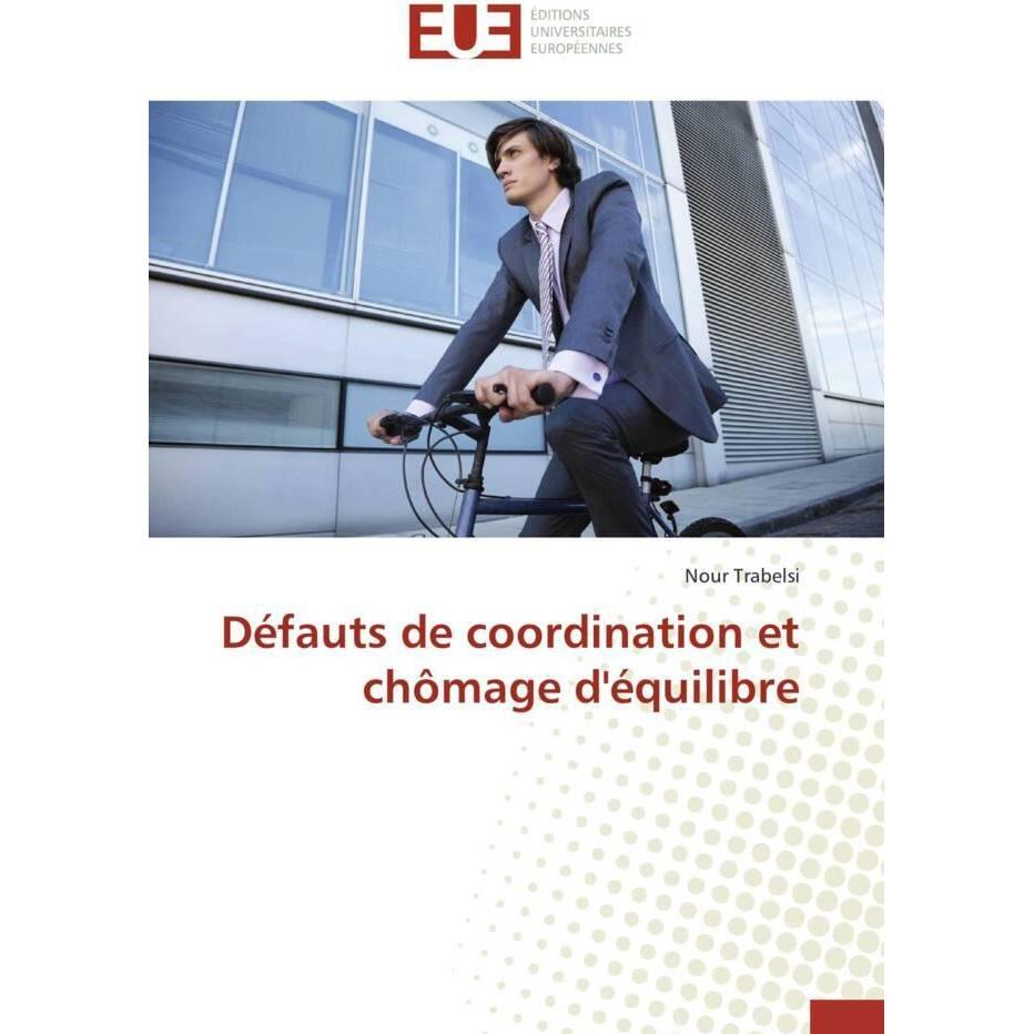 Défauts de coordination et chômage d'équilibre, Fachbücher von Nour Trabelsi
