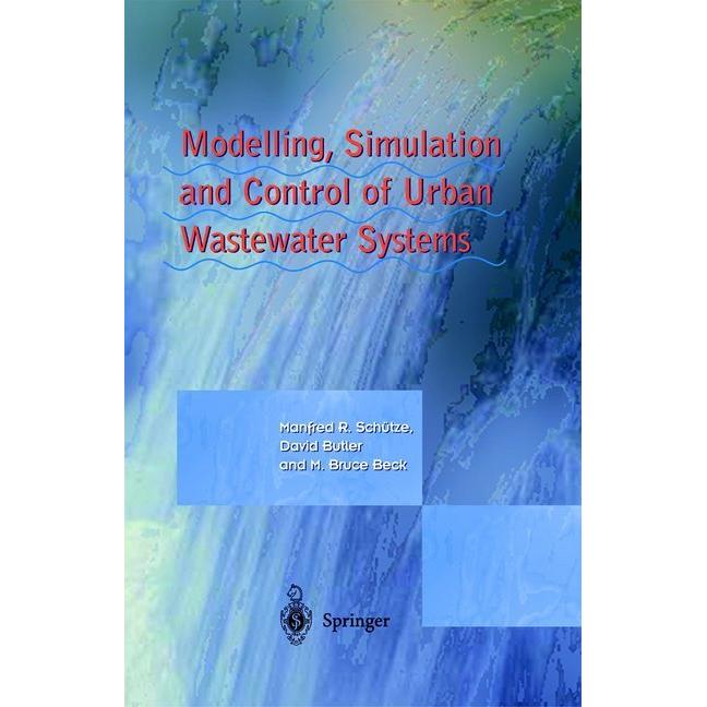 Modelling, Simulation and Control of Urban Wastewater Systems, Fachbücher von David Butler, Bruce M. Beck, Manfred Schüt...