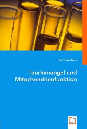 Actual product image Taurinmangel und Mitochondrienfunktion (German, Jessica Lüsebrink, 2008)